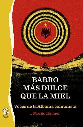 BARRO MÁS DULCE QUE LA MIEL.VOCES DE LA ALBANIA COMUNISTA | 9788417496296 | REJMER,MARGO | Libreria Geli - Librería Online de Girona - Comprar libros en catalán y castellano