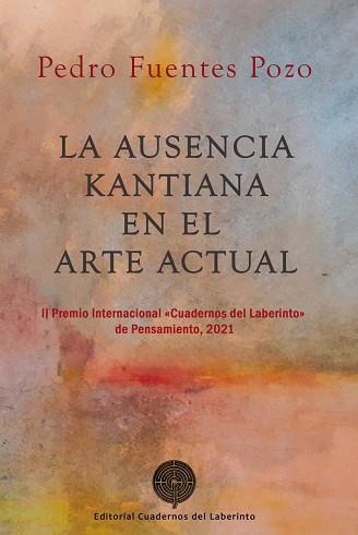 LA AUSENCIA KANTIANA EN EL ARTE ACTUAL | 9788418997013 | FUENTES POZO,PEDRO | Libreria Geli - Librería Online de Girona - Comprar libros en catalán y castellano