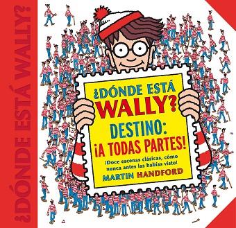 DÓNDE ESTÁ WALLY? DESTINO: ¡A TODAS PARTES! (COLECCIÓN ¿DÓNDE ESTÁ WALLY?) | 9788416712663 | HANDFORD,MARTIN | Libreria Geli - Librería Online de Girona - Comprar libros en catalán y castellano
