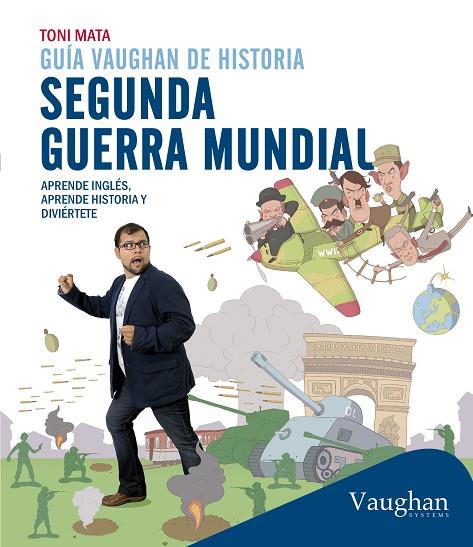 HISTORIA SEGUNDA GUERRA MUNDIAL(GUIA VAUGHAN DE) | 9788416094417 | MATA,TONI | Libreria Geli - Librería Online de Girona - Comprar libros en catalán y castellano