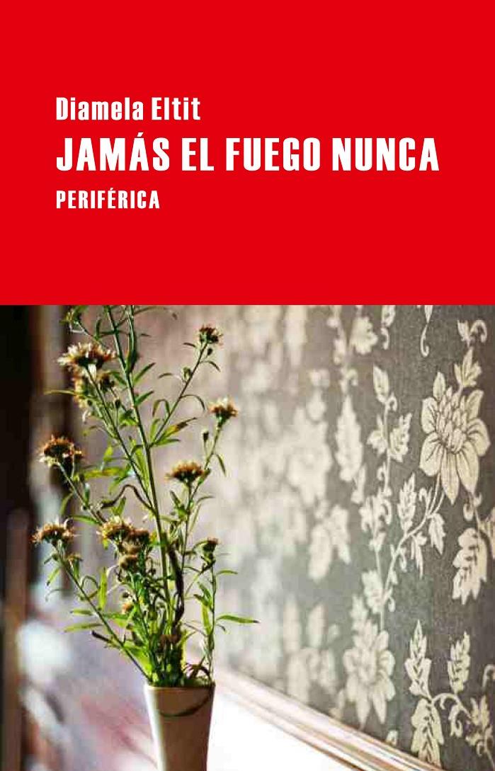 JAMAS EL FUEGO NUNCA | 9788492865574 | ELTIT,DIAMELA | Libreria Geli - Librería Online de Girona - Comprar libros en catalán y castellano