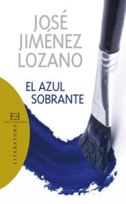 EL AZUL SOBRANTE | 9788474909999 | JIMENEZ LOZANO,JOSE | Libreria Geli - Librería Online de Girona - Comprar libros en catalán y castellano