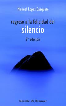 REGRESO A LA FELICIDAD DEL SILENCIO | 9788433020529 | LOPEZ CASQUETE,MANUEL | Libreria Geli - Librería Online de Girona - Comprar libros en catalán y castellano