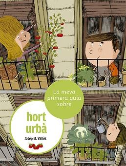 LA MEVA PRIMERA GUIA SOBRE L'HORT URBÀ | 9788424674373 | VALLÈS,JOSEP M. | Libreria Geli - Librería Online de Girona - Comprar libros en catalán y castellano