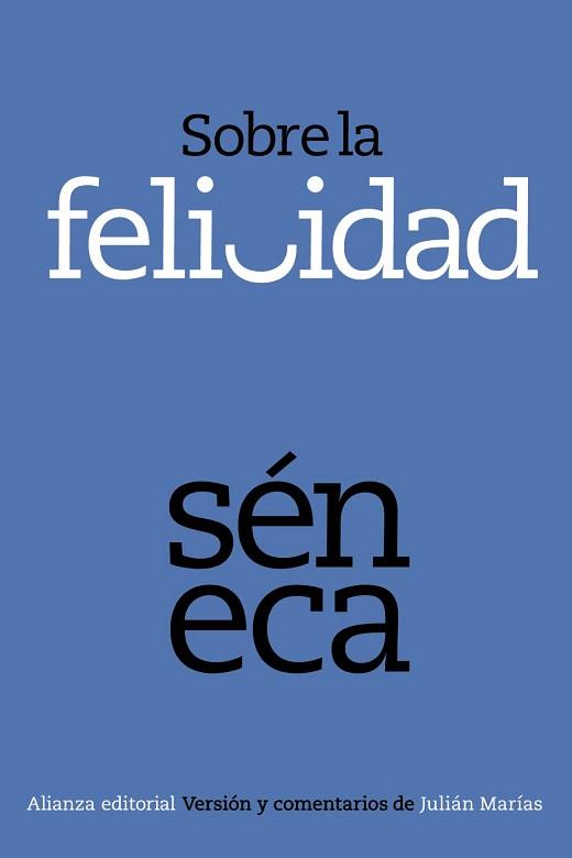 SOBRE LA FELICIDAD | 9788420678375 | SÉNECA | Libreria Geli - Librería Online de Girona - Comprar libros en catalán y castellano