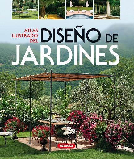 ATLAS ILUSTRADO DEL DISEÑO DE JARDINES | 9788430565849 | SUSAETA, EQUIPO | Libreria Geli - Librería Online de Girona - Comprar libros en catalán y castellano