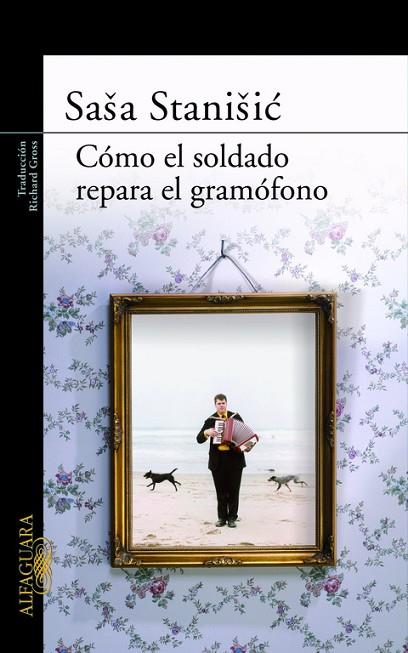COMO EL SOLDADO REPARO EL GRAMOFOMO | 9788420473819 | STANISIC,SASA | Libreria Geli - Librería Online de Girona - Comprar libros en catalán y castellano