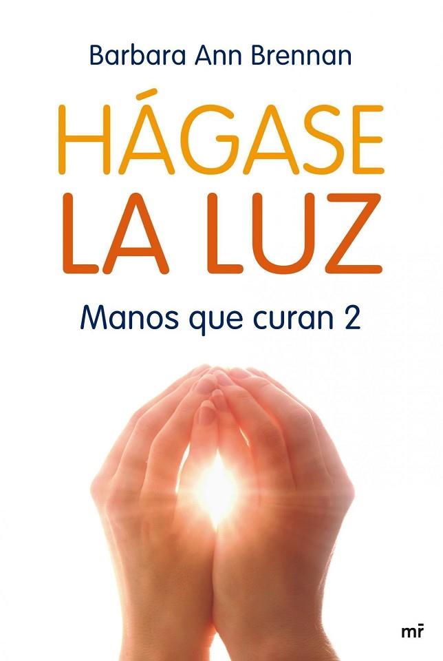HAGASE LA LUZ.MANOS QUE CURAN-2 | 9788427035706 | BRENNAN,BARBARA ANN | Libreria Geli - Librería Online de Girona - Comprar libros en catalán y castellano