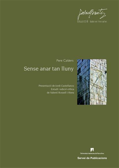 SENSE ANAR TAN LLUNY | 9788449025556 | CALDERS,PERE | Libreria Geli - Librería Online de Girona - Comprar libros en catalán y castellano