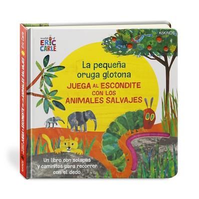 LA PEQUEÑA ORUGA GLOTONA JUEGA AL ESCONDITE CON LOS ANIMALES SALVAJES | 9788417742386 | CARLE, ERIC | Llibreria Geli - Llibreria Online de Girona - Comprar llibres en català i castellà