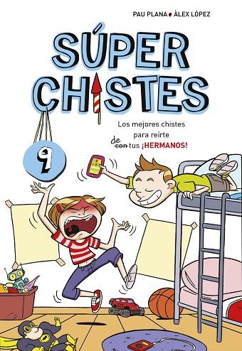 LOS MEJORES CHISTES PARA REIRTE DE TUS ¡HERMANOS(SÚPER CHISTES 9) | 9788417460709 | PLANA,PAU | Libreria Geli - Librería Online de Girona - Comprar libros en catalán y castellano