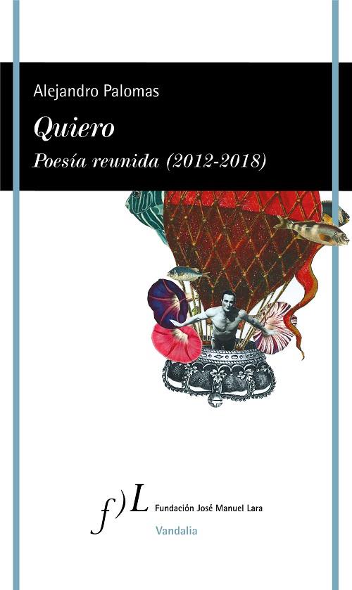QUIERO.POESÍA REUNIDA(2012-2018) | 9788415673996 | PALOMAS,ALEJANDRO | Libreria Geli - Librería Online de Girona - Comprar libros en catalán y castellano