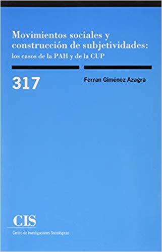 MOVIMIENTOS SOCIALES Y CONSTRUCCIÓN DE SUBJETIVIDADES.LOS CASOS DE LA PAH Y DE LA CUP | 9788474768176 | GIMÉNEZ AZAGRA, FERRAN | Llibreria Geli - Llibreria Online de Girona - Comprar llibres en català i castellà