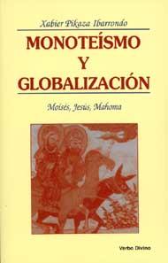 MONOTEISMO Y GLOBALIZACION.MOISES,JESUS,MAHOMA | 9788481695793 | PIKAZA IBARRONDO,XABIER | Llibreria Geli - Llibreria Online de Girona - Comprar llibres en català i castellà