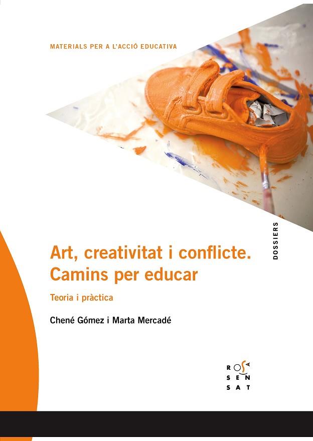 ART,CREATIVITAT I CONFLICTE.CAMINS PER EDUCAR | 9788494529078 | GóMEZ PRIETO, CHENé/MERCADé FIGUERAS, MARTA | Libreria Geli - Librería Online de Girona - Comprar libros en catalán y castellano