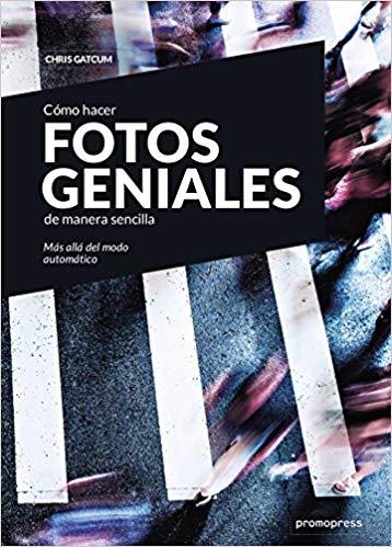 CÓMO HACER FOTOS GENIALES DE MANERA SENCILLA | 9788416851188 | GATCUM,CGRIS | Llibreria Geli - Llibreria Online de Girona - Comprar llibres en català i castellà