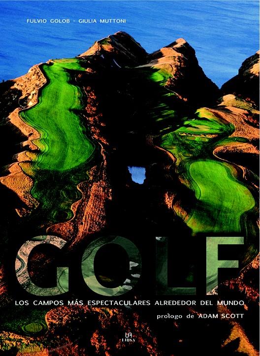 GOLF.LOS CAMPOS MAS ESPECTACULARES ALREDEDOR DEL MUNDO | 9788466219068 | COLOB,FULVIO/MUTTONI,GIULIA | Llibreria Geli - Llibreria Online de Girona - Comprar llibres en català i castellà