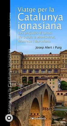 VIATGE PER LA CATALUNYA IGNASIANA | 9788413560878 | ALERT I PUIG,JOSEP | Libreria Geli - Librería Online de Girona - Comprar libros en catalán y castellano