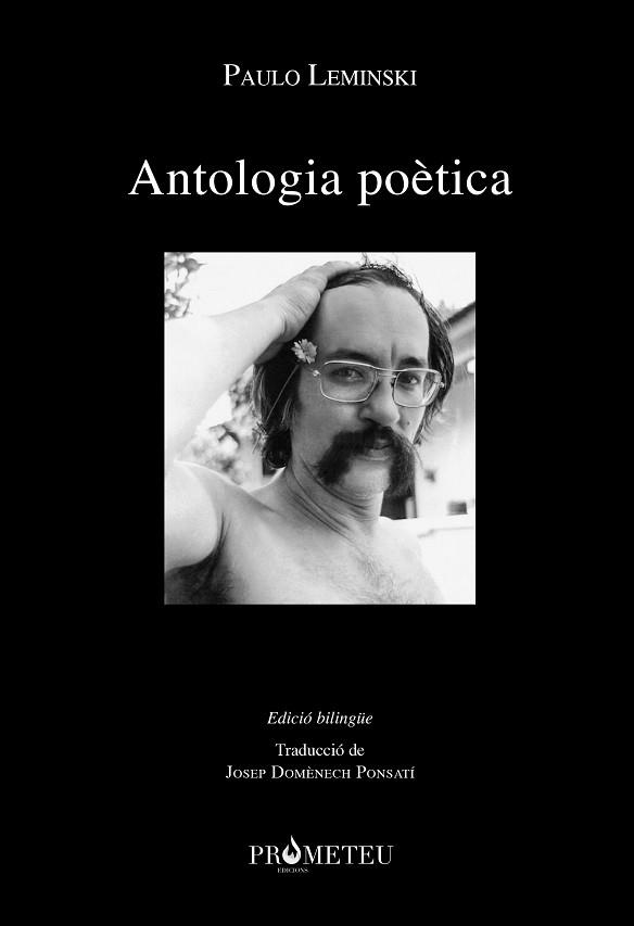 ANTOLOGIA POÈTICA(PAULO LEMINSKI) | 9788417756536 | LEMINSKI,PAULO | Libreria Geli - Librería Online de Girona - Comprar libros en catalán y castellano