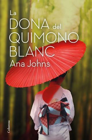 LA DONA DEL QUIMONO BLANC | 9788466426268 | JOHNS,ANA | Libreria Geli - Librería Online de Girona - Comprar libros en catalán y castellano