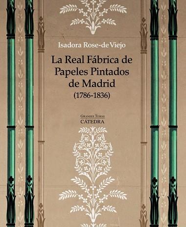 LA REAL FÁBRICA DE PAPELES PINTADOS DE MADRID (1786-1836) | 9788437634142 | ROSE-DE VIEJO,ISADORA | Libreria Geli - Librería Online de Girona - Comprar libros en catalán y castellano