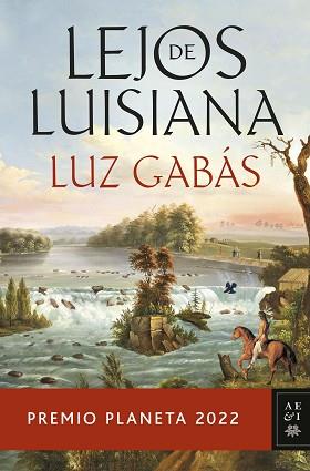 LEJOS DE LUISIANA(PREMIO PLANETA 2022) | 9788408265603 | GABÁS,LUZ | Libreria Geli - Librería Online de Girona - Comprar libros en catalán y castellano