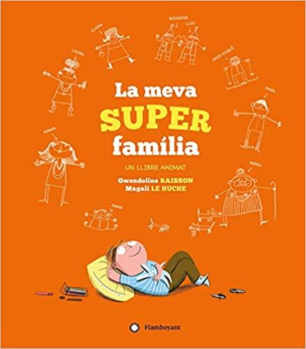 LA MEVA SUPER FAMILIA.UN LLIBRE ANIMAT | 9788417749040 | RAISSON,GWENDOLINE/LE HUCHE,MAGALI | Libreria Geli - Librería Online de Girona - Comprar libros en catalán y castellano