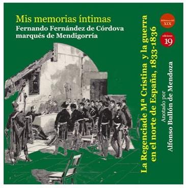 MIS MEMORIAS ÍNTIMAS.VOLUMEN I.LA REGENCIA DE Mª CRISTINA Y LA GUERRA EN EL NORTE DE ESPAÑA(1833-1836) | 9788417280413 | FERNÁNDEZ DE CÓRDOBA,FERNANDO(MARQUÉS DE MENDIGORRÍA) | Libreria Geli - Librería Online de Girona - Comprar libros en catalán y castellano