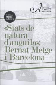 SIATS DE NATURA D'ANGUILA:BERNAT METGE I BARCELONA.ITINERARI LITERARI I AUTOGUIAT | 9788484584308 | Libreria Geli - Librería Online de Girona - Comprar libros en catalán y castellano