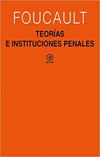TEORÍAS E INSTITUCIONES PENALES | 9788446051275 | FOUCAULT,MICHEL | Libreria Geli - Librería Online de Girona - Comprar libros en catalán y castellano