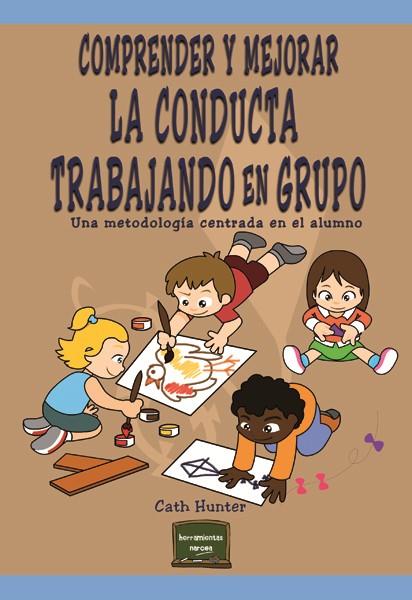 COMPRENDER Y MEJORAR LA CONDUCTA TRABAJANDO EN GRUPO | 9788427721258 | HUNTER,CARL | Llibreria Geli - Llibreria Online de Girona - Comprar llibres en català i castellà