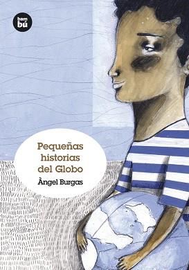 PEQUEÑAS HISTORIAS DEL GLOBO | 9788483431238 | BURGAS, ÀNGEL | Llibreria Geli - Llibreria Online de Girona - Comprar llibres en català i castellà