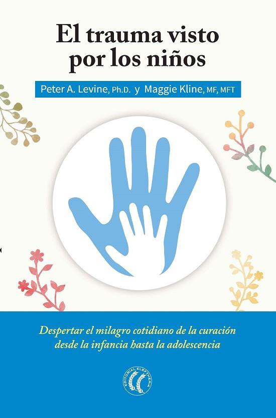 EL TRAUMA VISTO POR LOS NIÑOS | 9788494408410 | LEVINE,PETER A./KLINE,MAGGIE | Libreria Geli - Librería Online de Girona - Comprar libros en catalán y castellano