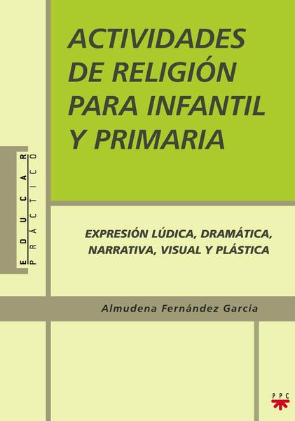 ACTIVIDADES DE RELIGION PARA INFANTIL Y PRIMARIA | 9788428820349 | FERNANDEZ GARCIA,ALMUDENA | Llibreria Geli - Llibreria Online de Girona - Comprar llibres en català i castellà