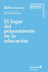 EL LUGAR DEL PENSAMIENTO EN LA EDUCACIÓN | 9788499218137 | LIPMAN,MATTHEW | Llibreria Geli - Llibreria Online de Girona - Comprar llibres en català i castellà