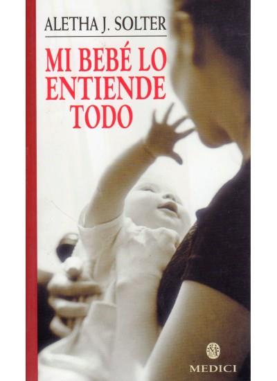 MI BEBE LO ENTIENDE TODO | 9788489778597 | SOLTE,ALETHA J. | Llibreria Geli - Llibreria Online de Girona - Comprar llibres en català i castellà