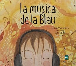 LA MÚSICA DE LA BLAU | 9788418849886 | VIRGILI RIERA,NATÀLIA | Libreria Geli - Librería Online de Girona - Comprar libros en catalán y castellano
