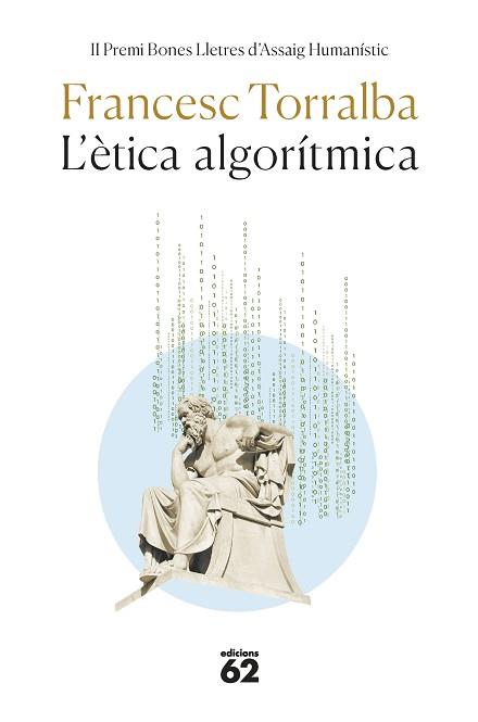 L'ÈTICA ALGORÍTMICA(PREMI ASSAIG BONES LLETRES 2022) | 9788429780611 | TORRALBA ROSELLÓ, FRANCESC | Libreria Geli - Librería Online de Girona - Comprar libros en catalán y castellano