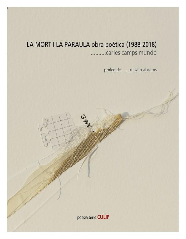 LA MORT I LA PARAULA.OBRA POÈTICA(1988-2018) | 9788494845284 | CAMPS MUNDÓ,CARLES | Libreria Geli - Librería Online de Girona - Comprar libros en catalán y castellano