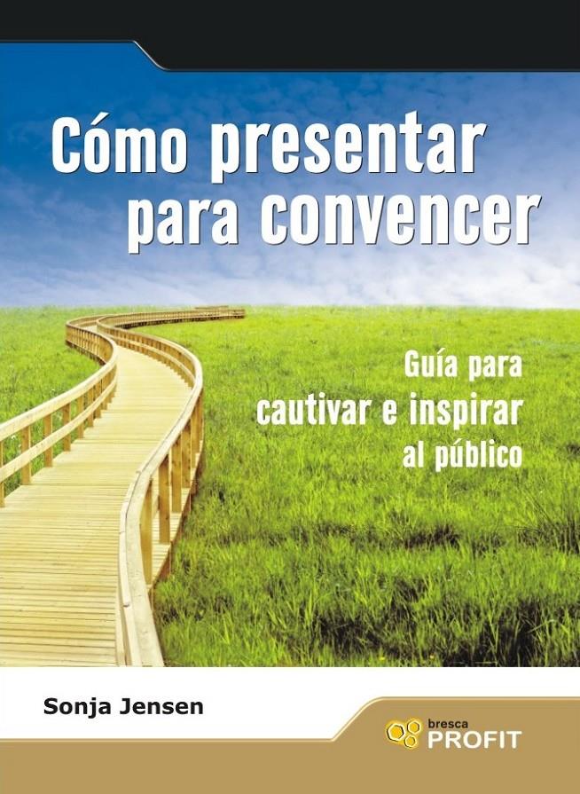 COMO PRESENTAR PARA CONVENCER | 9788496998636 | JENSEN,SONJA | Libreria Geli - Librería Online de Girona - Comprar libros en catalán y castellano