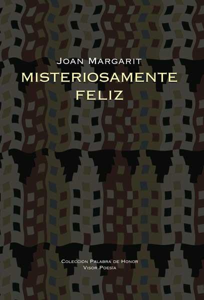 MISTERIOSAMENTE FELIZ | 9788498950151 | MARGARIT,JOAN | Libreria Geli - Librería Online de Girona - Comprar libros en catalán y castellano