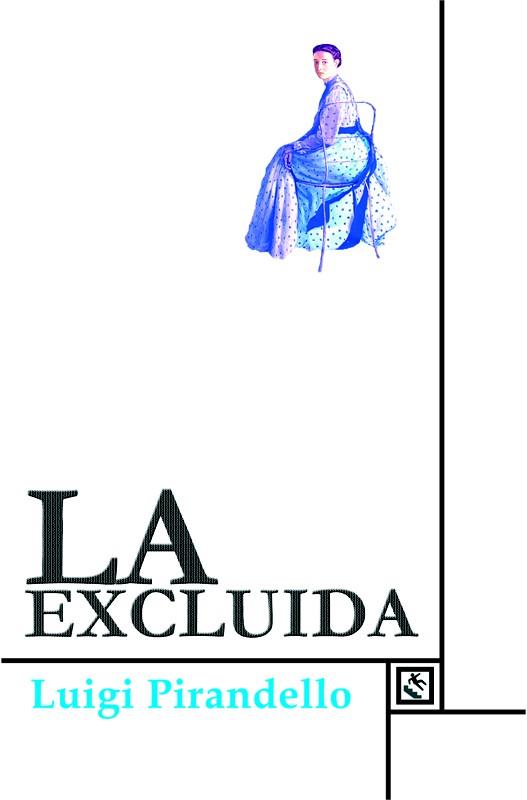 LA EXCLUIDA | 9788493950538 | PIRANDELLO,LUIGI | Libreria Geli - Librería Online de Girona - Comprar libros en catalán y castellano