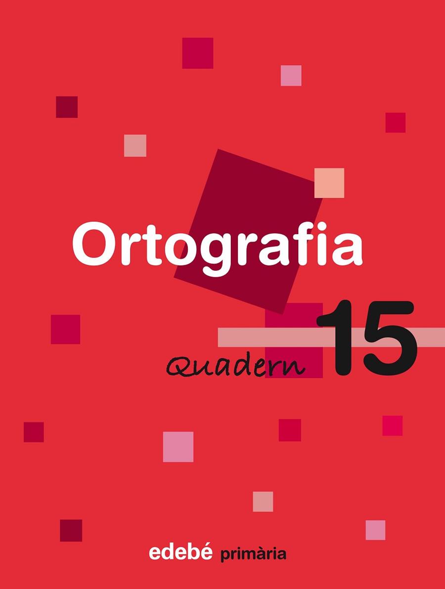 ORTOGRAFIA-15(PRIMARIA) | 9788423693979 | EDEBÉ, OBRA COLECTIVA | Libreria Geli - Librería Online de Girona - Comprar libros en catalán y castellano