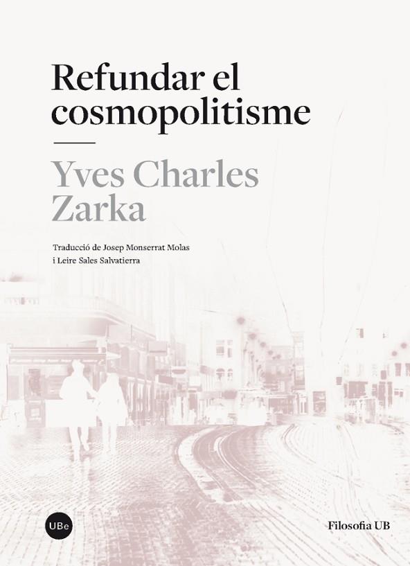 REFUNDAR EL COSMOPOLITISME | 9788447542055 | ZARKA,YVES CHARLES | Libreria Geli - Librería Online de Girona - Comprar libros en catalán y castellano