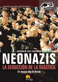 NEONAZIS:LA SEDUCCION DE LA SVASTICA | 9788497632003 | MOYANO,ANTONIO LUIS | Libreria Geli - Librería Online de Girona - Comprar libros en catalán y castellano