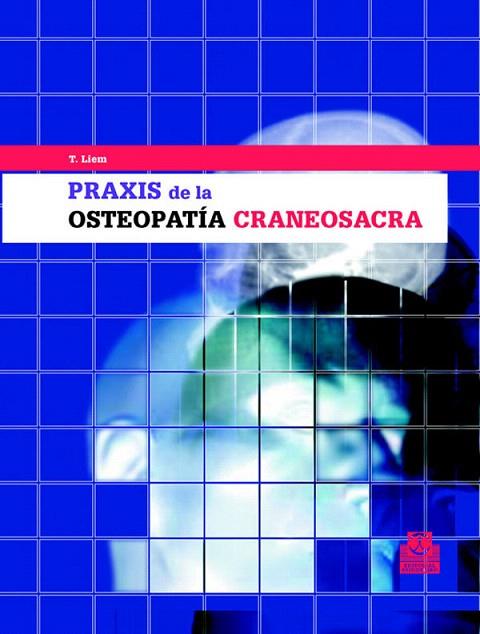 PRAXIS DE LA OSTEOPATIA CRANEOSACRA | 9788480195980 | LIEM,TORSTEN | Libreria Geli - Librería Online de Girona - Comprar libros en catalán y castellano