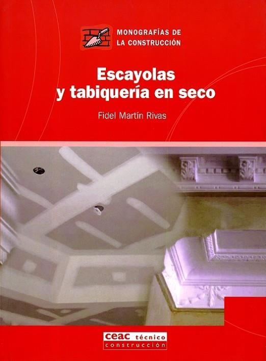 ESCAYOLAS Y TABIQUERIA EN SECO | 9788432911989 | MARTIN RIVAS,FIDEL | Libreria Geli - Librería Online de Girona - Comprar libros en catalán y castellano
