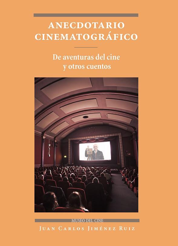 ANECDOTARIO CINEMATOGRÁFICO.DE AVENTURAS DE CINE Y OTROS CUENTOS | 9788497442350 | JIMÉNEZ RUIZ,JUAN CARLOS | Libreria Geli - Librería Online de Girona - Comprar libros en catalán y castellano