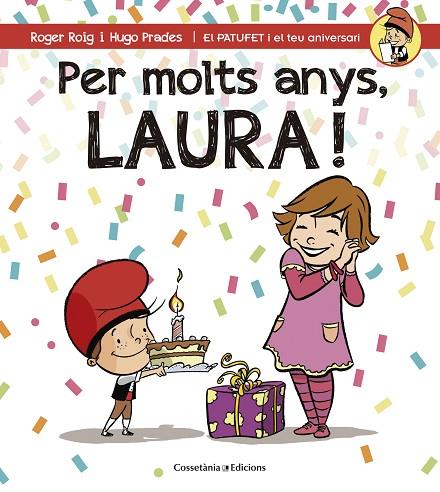 PER MOLTS ANYS,LAURA! | 9788490344576 | ROIGE,ROGER/PRADES,HUGO | Libreria Geli - Librería Online de Girona - Comprar libros en catalán y castellano