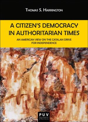 A CITIZEN'S DEMOCRACY IN AUTHORITARIAN TIMES | 9788491343523 | HARRINGTON,THOMAS S. | Libreria Geli - Librería Online de Girona - Comprar libros en catalán y castellano